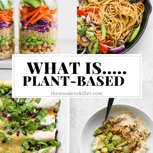 Images for a chickpea salad, veggie lo mein, vegan enchiladas, avocado rice bowl, and the title "what is...plant-based".
